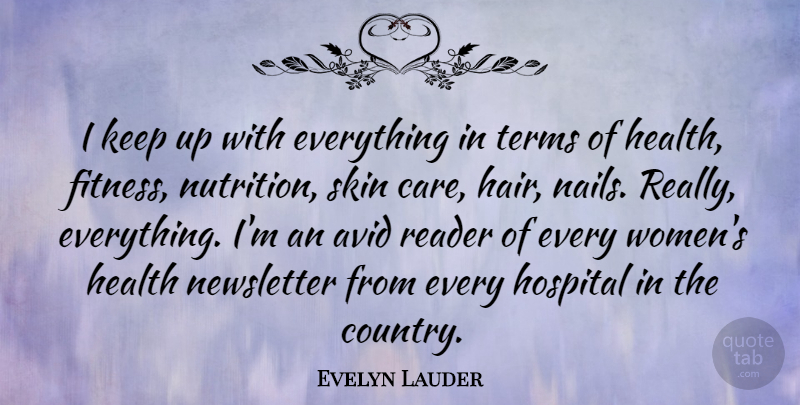 Evelyn Lauder Quote About Country, Hair, Avid: I Keep Up With Everything...