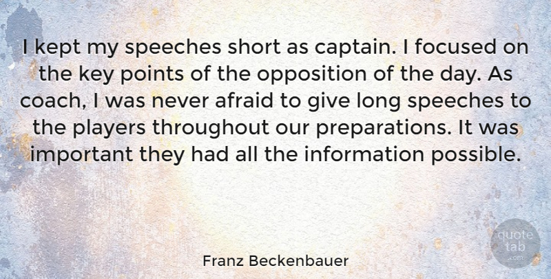 Franz Beckenbauer Quote About Focused, Information, Kept, Key, Opposition: I Kept My Speeches Short...
