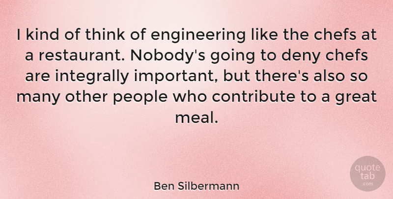 Ben Silbermann Quote About Thinking, Engineering, People: I Kind Of Think Of...