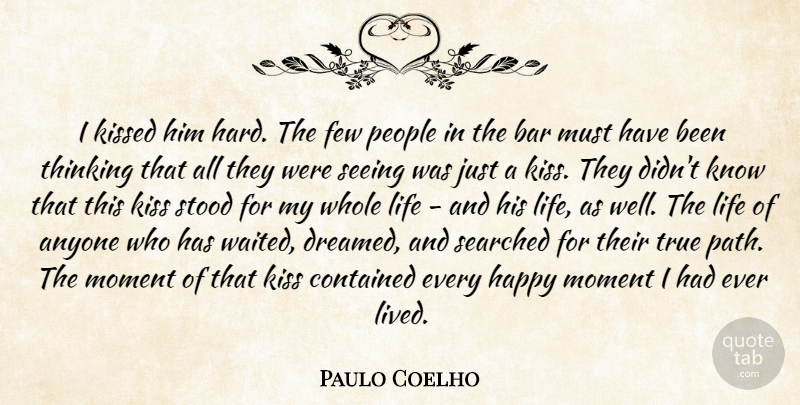 Paulo Coelho Quote About Kissing, Thinking, People: I Kissed Him Hard The...