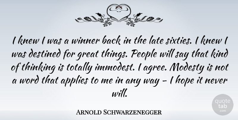 Arnold Schwarzenegger Quote About Motivational Sports, Thinking, People: I Knew I Was A...