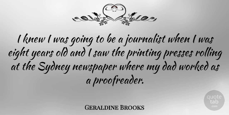 Geraldine Brooks Quote About Dad, Years, Eight: I Knew I Was Going...