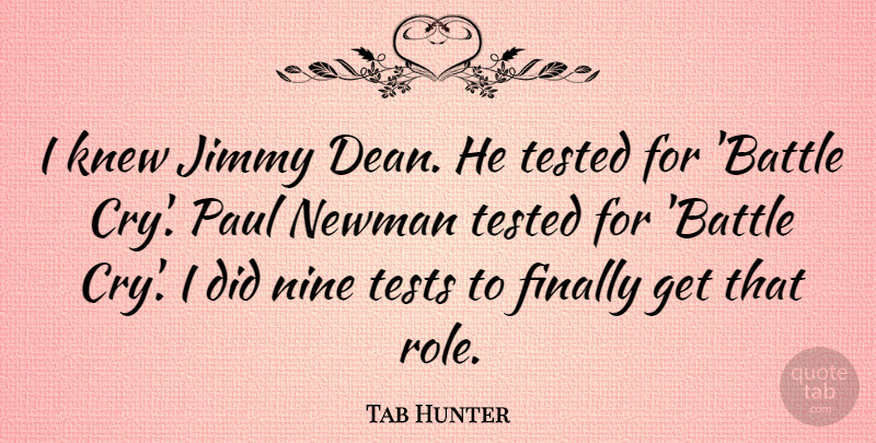 Tab Hunter Quote About Battle, Tests, Nine: I Knew Jimmy Dean He...