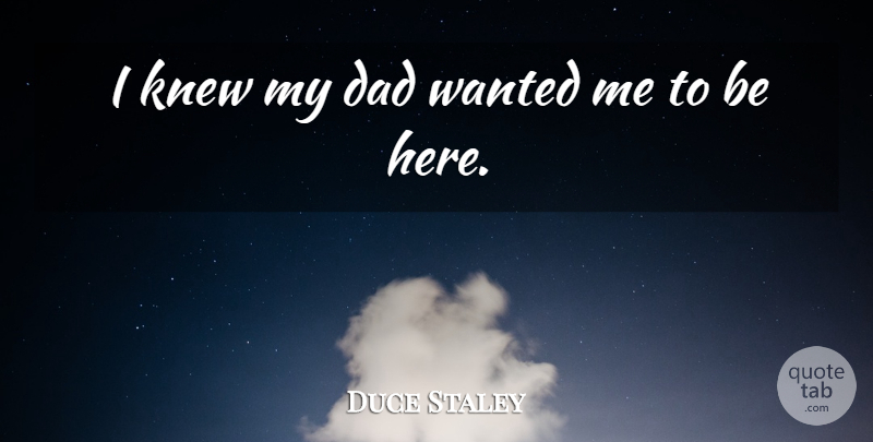 Duce Staley Quote About Dad, Knew: I Knew My Dad Wanted...