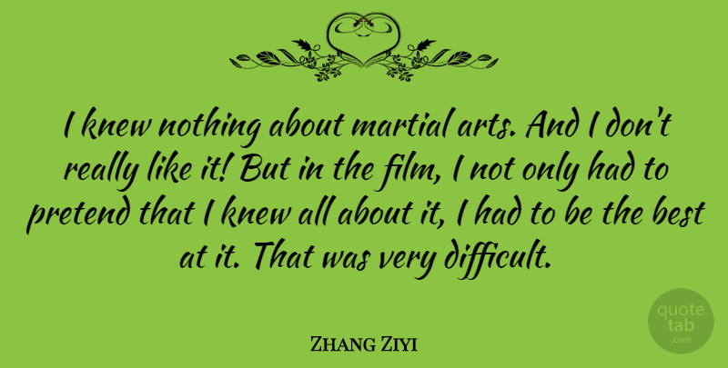 Zhang Ziyi Quote About Art, Film, Being The Best: I Knew Nothing About Martial...