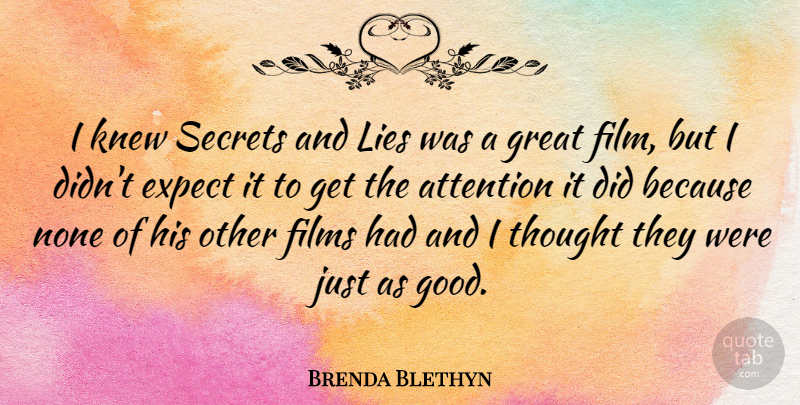 Brenda Blethyn Quote About English Actress, Expect, Films, Great, Knew: I Knew Secrets And Lies...