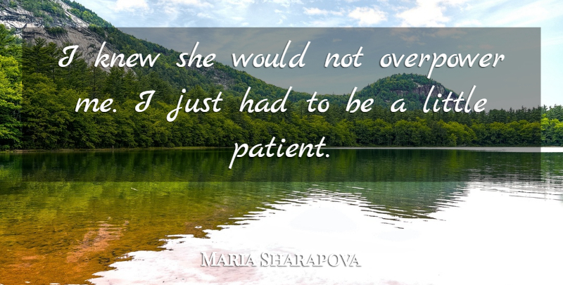 Maria Sharapova Quote About Knew: I Knew She Would Not...