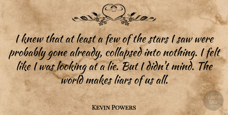 Kevin Powers Quote About Life, Stars, Liars: I Knew That At Least...