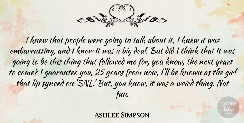 Ashlee Simpson Quote About Girl, Fun, Thinking: I Knew That People Were...