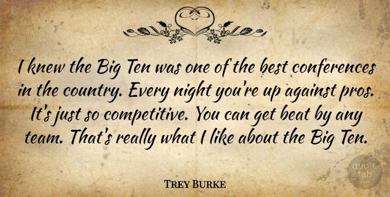Trey Burke Quote About Against, Beat, Best, Knew, Ten: I Knew The Big Ten...