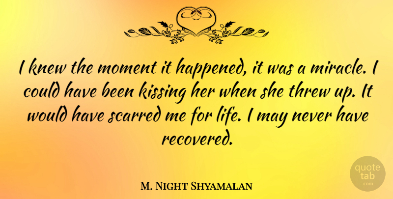 M. Night Shyamalan Quote About Kissing, Miracle, May: I Knew The Moment It...