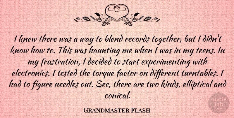 Grandmaster Flash Quote About Blend, Decided, Factor, Figure, Haunting: I Knew There Was A...
