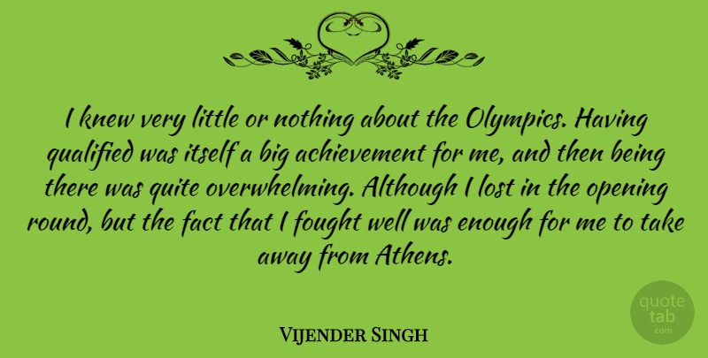 Vijender Singh Quote About Achievement, Athens, Olympics: I Knew Very Little Or...
