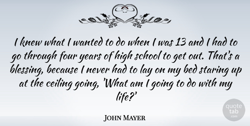 John Mayer Quote About School, Blessing, Years: I Knew What I Wanted...