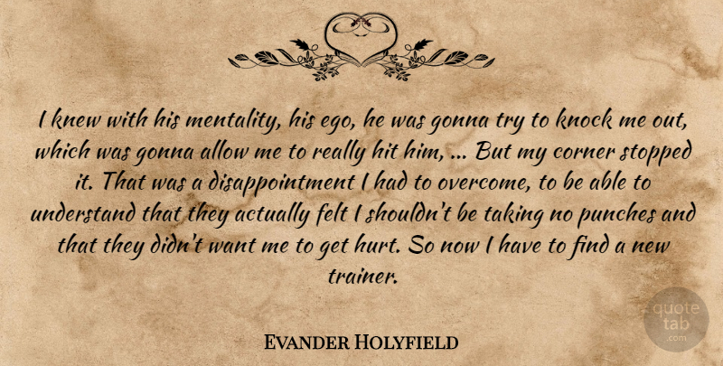 Evander Holyfield Quote About Allow, Corner, Felt, Gonna, Hit: I Knew With His Mentality...