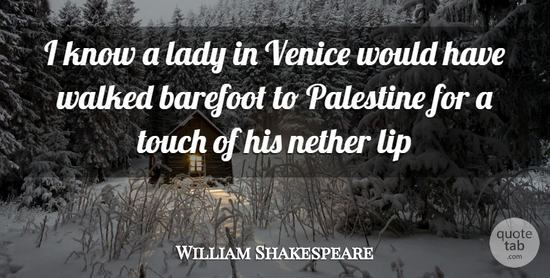 William Shakespeare Quote About Love You, Venice, Lips: I Know A Lady In...