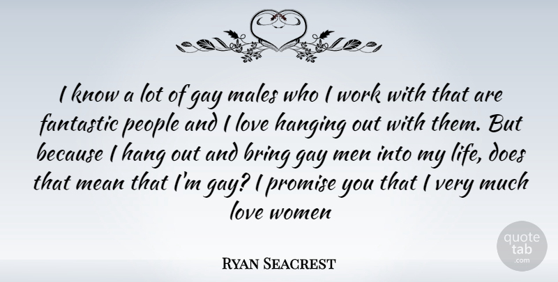 Ryan Seacrest Quote About Mean, Gay, Men: I Know A Lot Of...