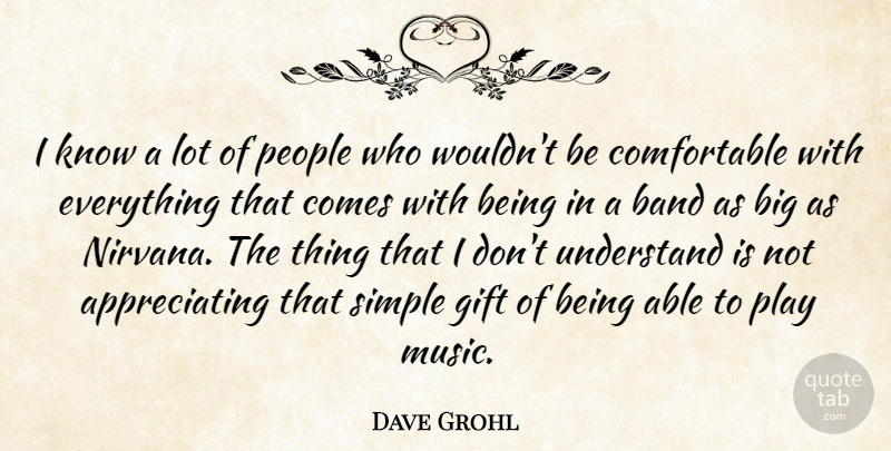 Dave Grohl Quote About Simple, Play, People: I Know A Lot Of...