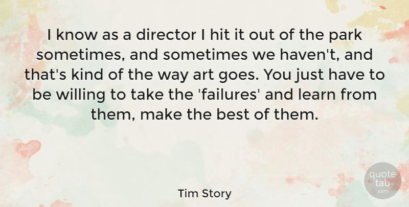 Tim Story Quote About Art, Best, Director, Hit, Park: I Know As A Director...