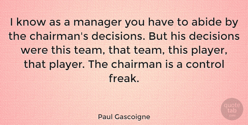 Paul Gascoigne Quote About Team, Player, Decision: I Know As A Manager...