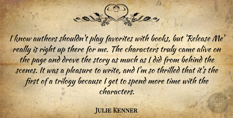 Julie Kenner Quote About Authors, Behind, Came, Characters, Drove: I Know Authors Shouldnt Play...