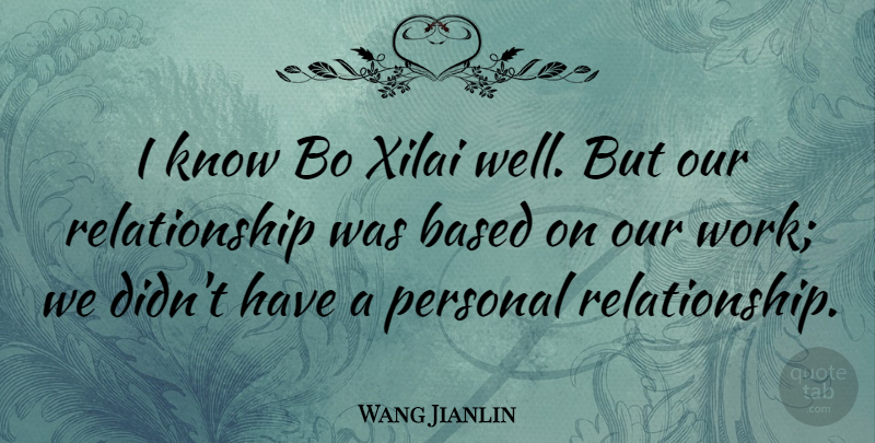 Wang Jianlin Quote About Relationship, Work: I Know Bo Xilai Well...