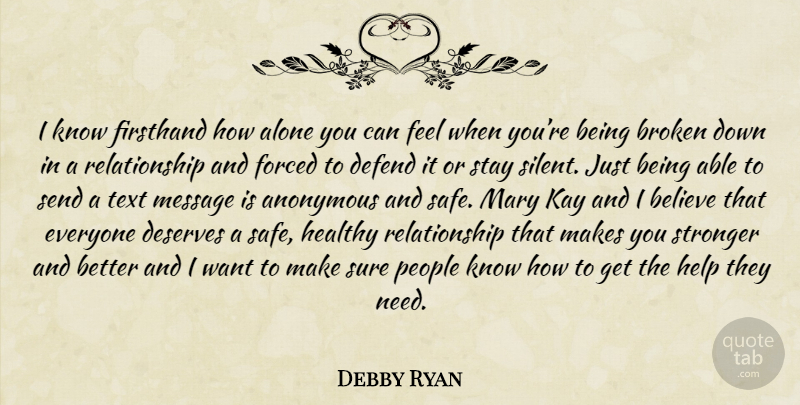 Debby Ryan Quote About Believe, People, Broken: I Know Firsthand How Alone...