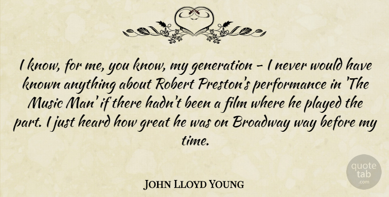 John Lloyd Young Quote About Men, Generations, Broadway: I Know For Me You...