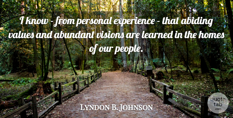 Lyndon B. Johnson Quote About Home, People, Vision: I Know From Personal Experience...