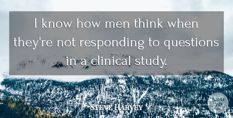 Steve Harvey Quote About Men, Thinking, Study: I Know How Men Think...