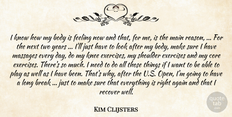 Kim Clijsters Quote About Again, Body, Break, Core, Exercises: I Know How My Body...