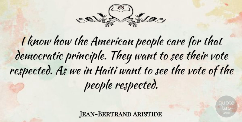 Jean-Bertrand Aristide Quote About People, Haiti, Care: I Know How The American...