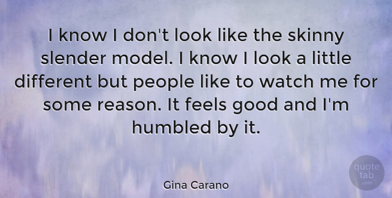 Gina Carano Quote About People, Feel Good, Different: I Know I Dont Look...