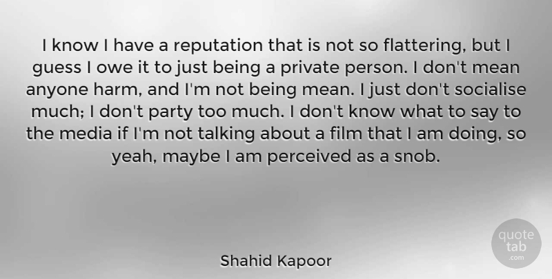 Shahid Kapoor Quote About Anyone, Guess, Maybe, Mean, Owe: I Know I Have A...