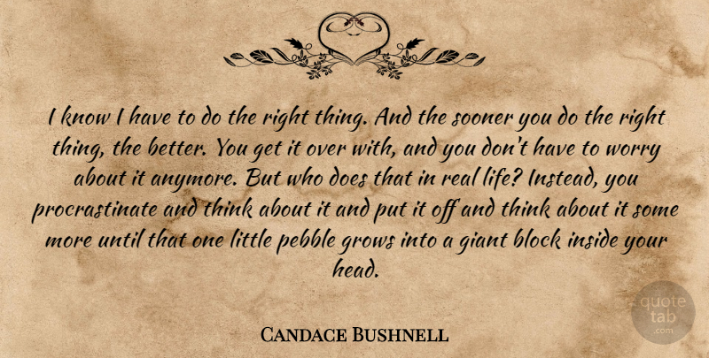 Candace Bushnell Quote About Real, Block, Thinking: I Know I Have To...