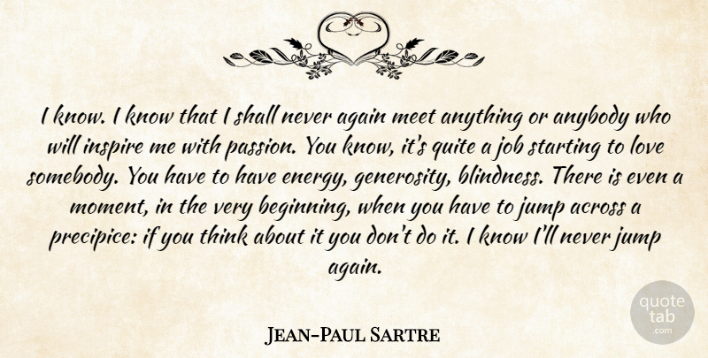 Jean-Paul Sartre Quote About Jobs, Passion, Thinking: I Know I Know That...