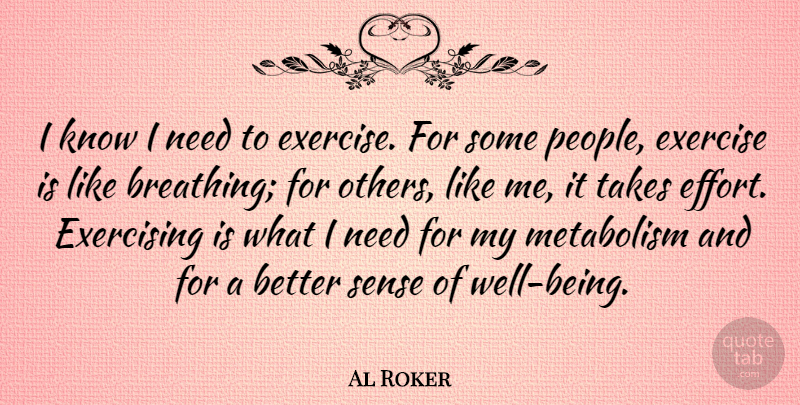 Al Roker Quote About Exercise, Breathing, People: I Know I Need To...