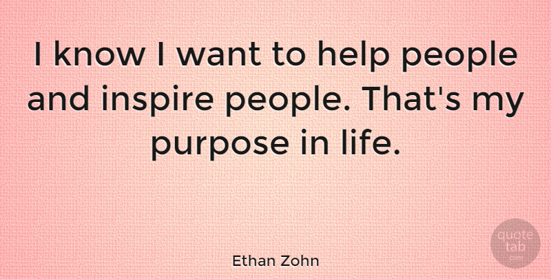 Ethan Zohn Quote About People, Inspire, Purpose: I Know I Want To...