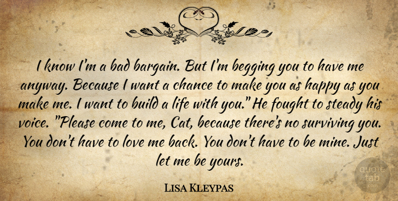 Lisa Kleypas Quote About Cat, Begging You, Voice: I Know Im A Bad...