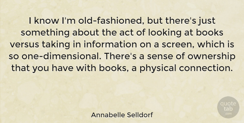 Annabelle Selldorf Quote About Book, Information, Connections: I Know Im Old Fashioned...
