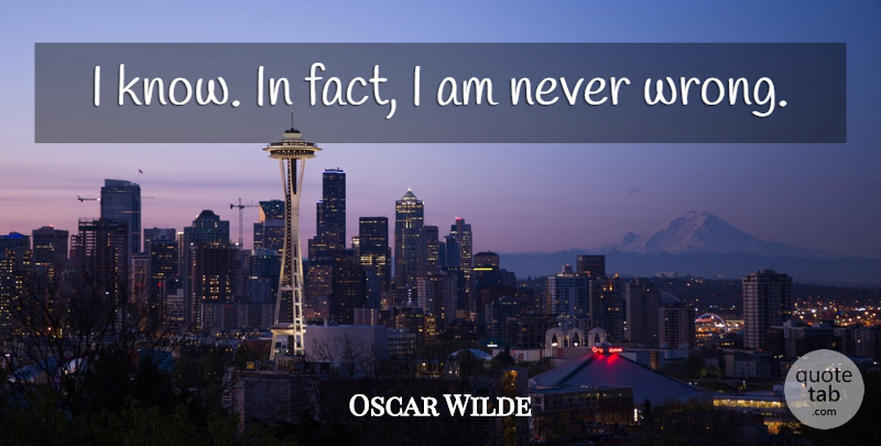 Oscar Wilde Quote About Facts, Knows: I Know In Fact I...