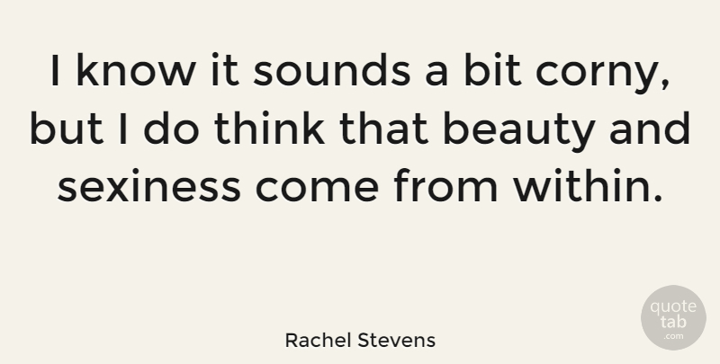 Rachel Stevens Quote About Thinking, Sound, Corny: I Know It Sounds A...