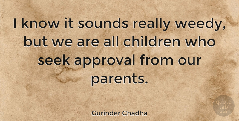 Gurinder Chadha Quote About Children, Sounds: I Know It Sounds Really...