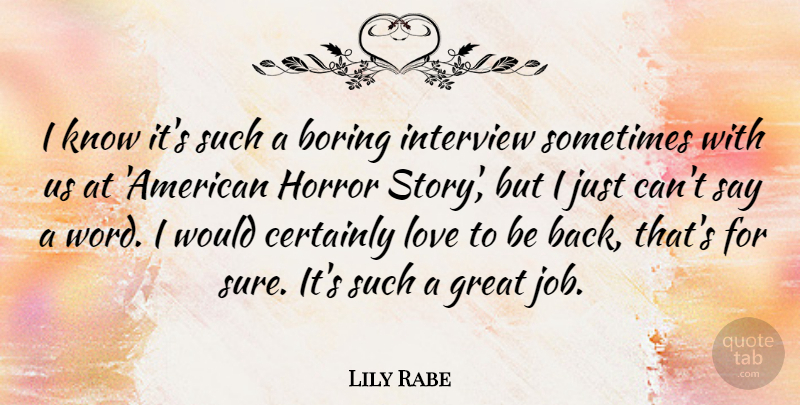 Lily Rabe Quote About Jobs, Horror Stories, Interviews: I Know Its Such A...