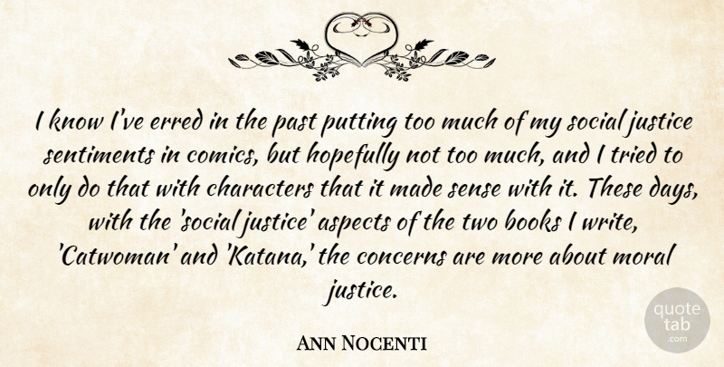 Ann Nocenti Quote About Aspects, Books, Characters, Concerns, Hopefully: I Know Ive Erred In...