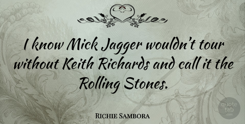Richie Sambora Quote About Keith, Stones, Rolling: I Know Mick Jagger Wouldnt...
