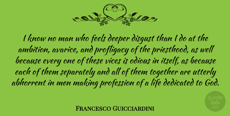 Francesco Guicciardini Quote About Ambition, Men, Together: I Know No Man Who...