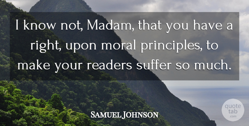 Samuel Johnson Quote About Writing, Suffering, Principles: I Know Not Madam That...