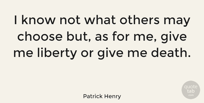 Patrick Henry Quote About Inspirational, Death, Giving: I Know Not What Others...