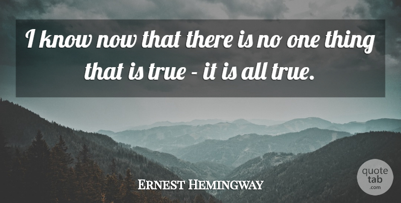 Ernest Hemingway Quote About Inspiring, Truth, Tolls: I Know Now That There...